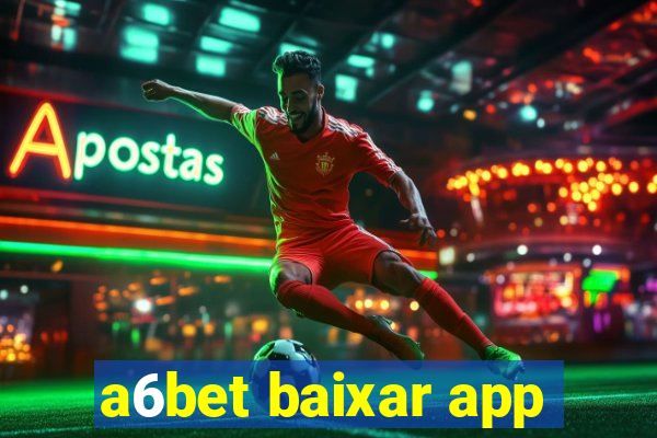 a6bet baixar app